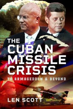 Hardcover The Cuban Missile Crisis: To Armageddon and Beyond Book