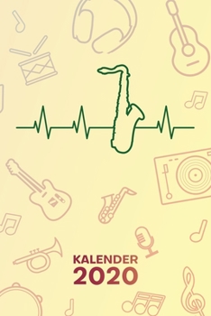 Paperback Kalender 2020: A5 Musikinstrumente Terminplaner f?r Saxophonist mit DATUM - 52 Kalenderwochen f?r Termine & To-Do Listen - Saxophonsp [German] Book