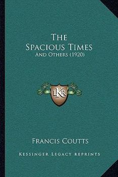 Paperback The Spacious Times: And Others (1920) Book