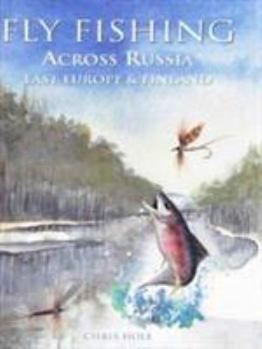 Hardcover Fly Fishing Across Russia Book