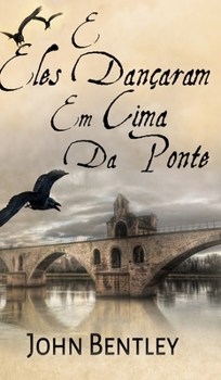 Hardcover E Eles Dan?aram Em Cima Da Ponte [Portuguese] Book