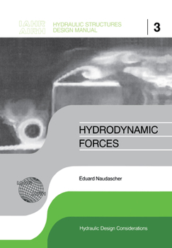 Hardcover Hydrodynamic Forces: IAHR Hydraulic Structures Design Manuals 3 Book