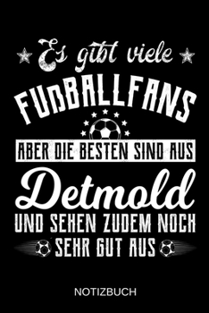 Es gibt viele Fußballfans aber die besten sind aus Detmold und sehen zudem noch sehr gut aus: A5 Notizbuch | Liniert 120 Seiten | ... | Muttertag | Namenstag (German Edition)