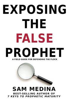 Paperback Exposing the False Prophet: A Field Guide for Defending the Flock Book