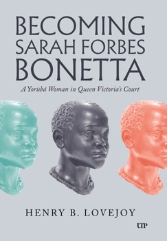 Becoming Sarah Forbes Bonetta: A Yorubá Woman in Queen Victoria's Court