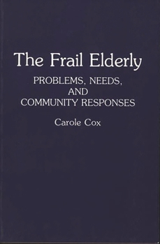 Hardcover The Frail Elderly: Problems, Needs, and Community Responses Book