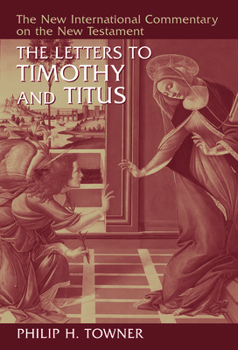 The Letters to Timothy And Titus (New International Commentary on the New Testament) - Book  of the New International Commentary on the New Testament