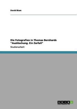 Paperback Die Fotografien in Thomas Bernhards Ausl?schung. Ein Zerfall [German] Book