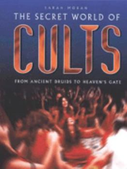 Hardcover The Secret World of Cults: From Ancient Druids to Heaven's Gate Book
