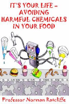 Paperback It's Your Life - Avoiding Harmful Chemicals in Your Food Book