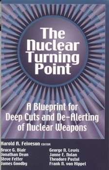 Paperback The Nuclear Turning Point: A Blueprint for Deep Cuts and De-Alerting of Nuclear Weapons Book