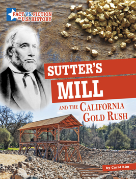 Paperback Sutter's Mill and the California Gold Rush: Separating Fact from Fiction Book