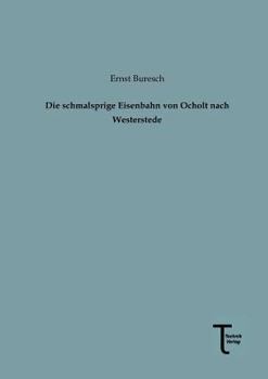 Paperback Die Schmalsprige Eisenbahn Von Ocholt Nach Westerstede [German] Book