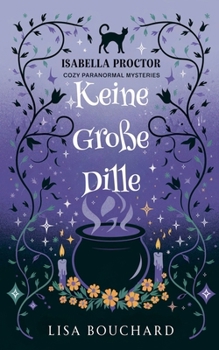 Keine Große Dille (Isabella Proctor Gemütliche Paranormal Krimis) (German Edition)