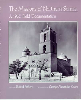 The Missions of Northern Sonora: A 1935 Field Documentation (The Southwest Center Series) - Book  of the Southwest Center Series