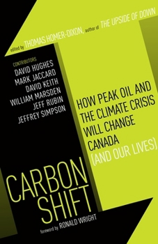 Paperback Carbon Shift: How Peak Oil and the Climate Crisis Will Change Canada (and Our Lives) Book