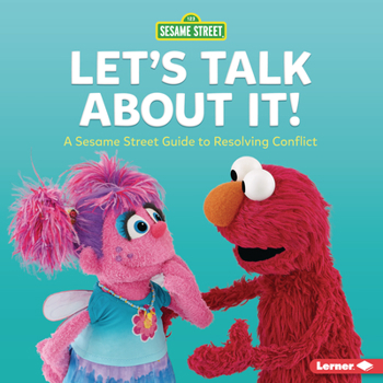 Library Binding Let's Talk about It!: A Sesame Street (R) Guide to Resolving Conflict Book