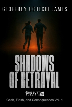 SHADOWS OF BETRAYAL (Cash, Flesh, and Consequences Series)