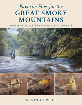 Hardcover Favorite Flies for the Great Smoky Mountains: 50 Essential Patterns from Local Experts Book