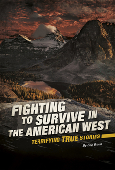 Hardcover Fighting to Survive in the American West: Terrifying True Stories Book
