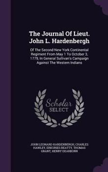 Hardcover The Journal Of Lieut. John L. Hardenbergh: Of The Second New York Continental Regiment From May 1 To October 3, 1779, In General Sullivan's Campaign A Book