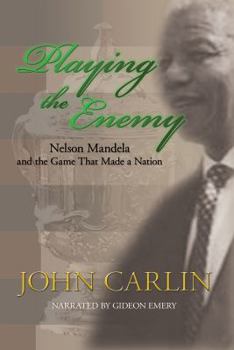 Audio CD Playing the Enemy: Nelson Mandela and the Game That Made a Nation Book