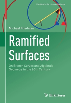 Paperback Ramified Surfaces: On Branch Curves and Algebraic Geometry in the 20th Century Book