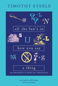 Paperback All the Fun's in How You Say a Thing: An Explanation of Meter and Versification Book