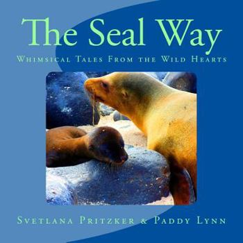 Paperback The Seal Way: Whimsical Tales From the Wild Hearts Book