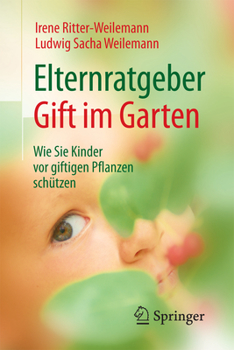 Elternratgeber Gift Im Garten: Wie Sie Kinder VOR Giftigen Pflanzen Sch�tzen