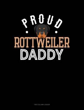 Paperback Proud Rottweiler Daddy: Two Column Ledger Book