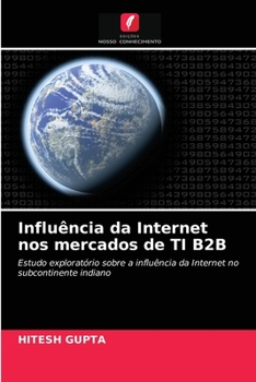 Paperback Influência da Internet nos mercados de TI B2B [Portuguese] Book