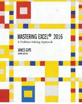 Paperback Mastering Excel 2016: A Problem-Solving Approach Book