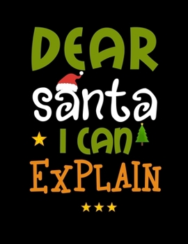 Dear Santa I can Explain: A No-Stress, Ruled Journal for Adult (Christmas Journal for Teen Girls and Moms,DAD Diary for Tween Girls)