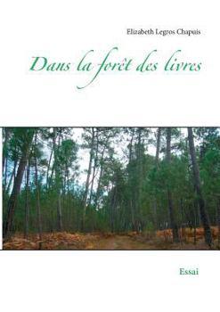 Paperback Dans la forêt des livres: Essai [French] Book