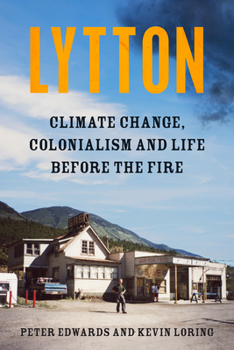 Hardcover Lytton: Climate Change, Colonialism and Life Before the Fire Book