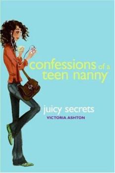 Juicy Secrets - Book #3 of the Confessions of a Teen Nanny