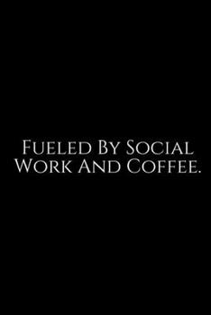 Fueled By Social Work And Coffee: Social Worker Gifts, Gifts For Social Workers, Social Work Notebook, Social Work Gifts, 6x9 College Ruled Notebook. ... Diary / Thanksgiving Gift For Social Worker.