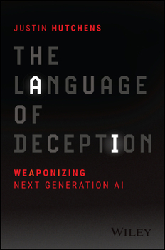 Paperback The Language of Deception: Weaponizing Next Generation AI Book