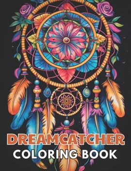 Paperback Dreamcatcher Coloring Book for Adults: Relaxing and Adorable Designs for All Ages Book