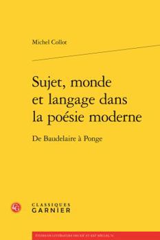 Paperback Sujet, Monde Et Langage Dans La Poesie Moderne: de Baudelaire a Ponge [French] Book