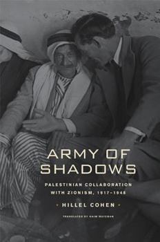 Hardcover Army of Shadows: Palestinian Collaboration with Zionism, 1917-1948 Book