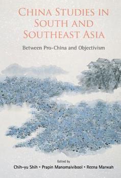 Hardcover China Studies in South and Southeast Asia: Between Pro-China and Objectivism Book