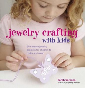 Hardcover Jewelry Crafting with Kids: 35 Creative Jewelry Projects for Children to Make and Wear Book
