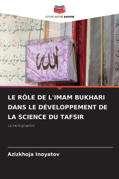 Paperback Le Rôle de l'Imam Bukhari Dans Le Développement de la Science Du Tafsir [French] Book