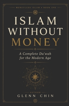 Paperback Islam Without Money: A Complete Da'wah for the Modern Age Book