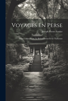 Paperback Voyages En Perse: Dans L'afghanistan, Le Beloutchistan Et Le Turkestan [French] Book