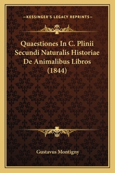 Quaestiones In C. Plinii Secundi Naturalis Historiae De Animalibus Libros (1844)