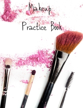 Paperback MakeUp Practice Book: For Teens, Beauty School Students And Make-Up Artists Volume 4 Book