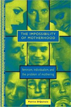 Paperback The Impossibility of Motherhood: Feminism, Individualism and the Problem of Mothering Book